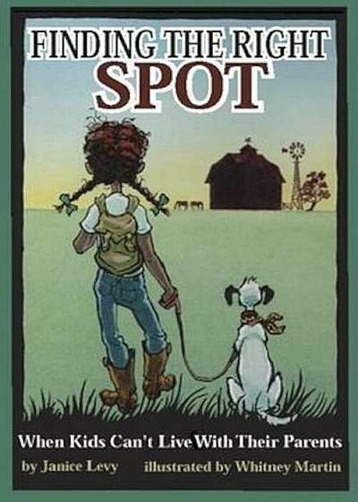 Finding the Right Spot: When Kids Can't Live with Their Parents, Paperback