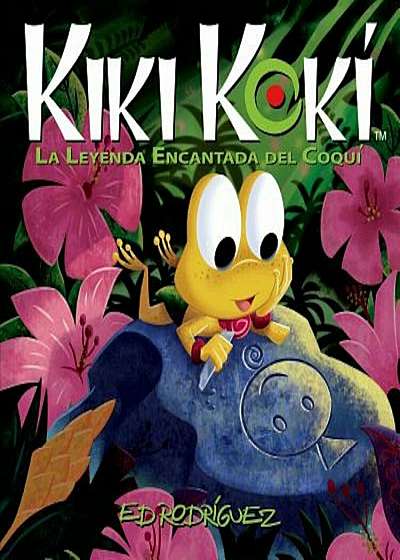 Kiki Koki: La Leyenda Encantada del Coqui (Kiki Koki the Enchanted Legend of the Coqui Frog), Paperback
