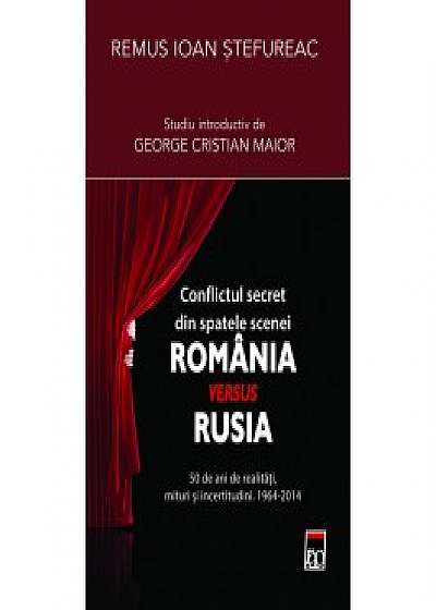 Conflictul secret din spatele scenei: Romania versus Rusia
