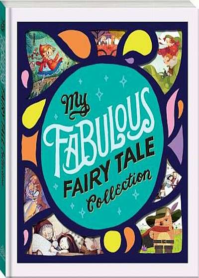 My Fabulous Fairy Tale Collection, Hardcover