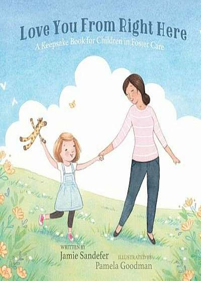 Love You from Right Here: A Keepsake Book for Children in Foster Care, Paperback