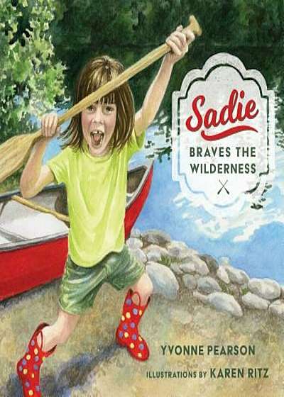 Sadie Braves the Wilderness, Hardcover