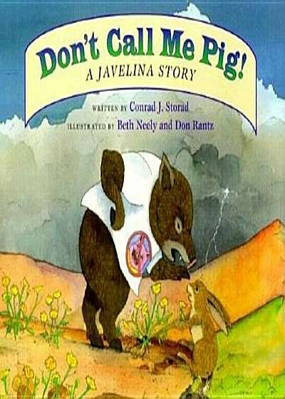 Don't Call Me Pig!: A Javelina Story, Paperback