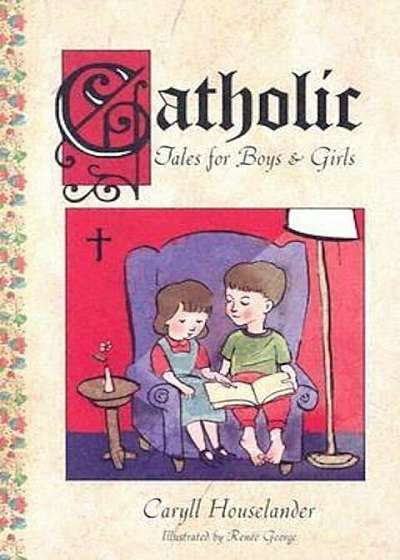 Catholic Tales for Boys and Girls, Paperback