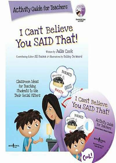 I Can't Believe You Said That!: Activity Guide for Teachers: Classroom Ideas for Teaching Students to Use Their Social Filters, Paperback