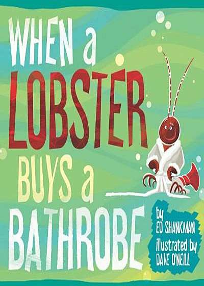 When a Lobster Buys a Bathrobe, Hardcover