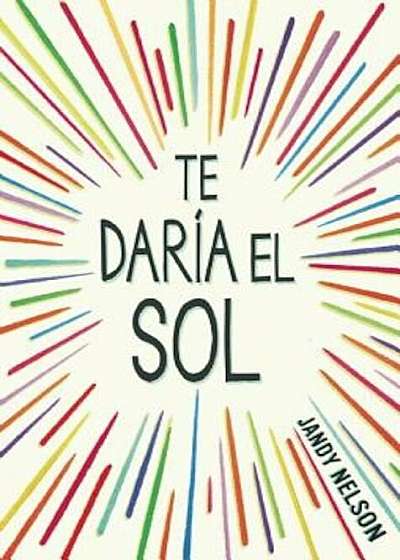 Te Daria El Sol, Paperback