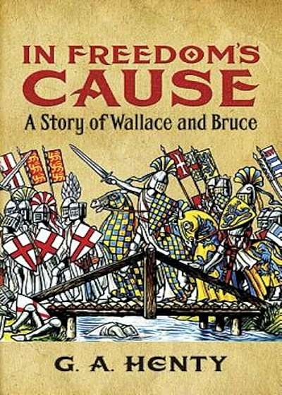 In Freedom's Cause: A Story of Wallace and Bruce, Paperback