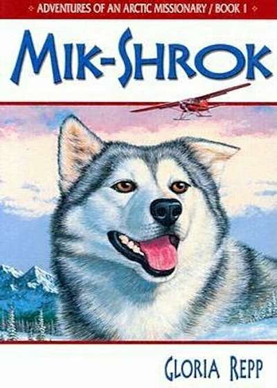 Mik Shrok - Adventures of an Arctic Missionary Series, Paperback