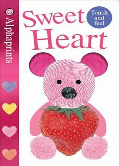 Alphaprints: Sweet Heart: A Touch-And-Feel Book, Hardcover