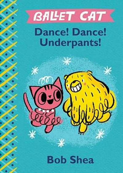 Ballet Cat Dance! Dance! Underpants!, Hardcover