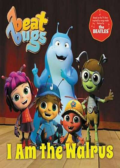 Beat Bugs: I Am the Walrus, Hardcover
