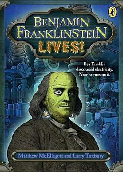 Benjamin Franklinstein Lives!, Paperback