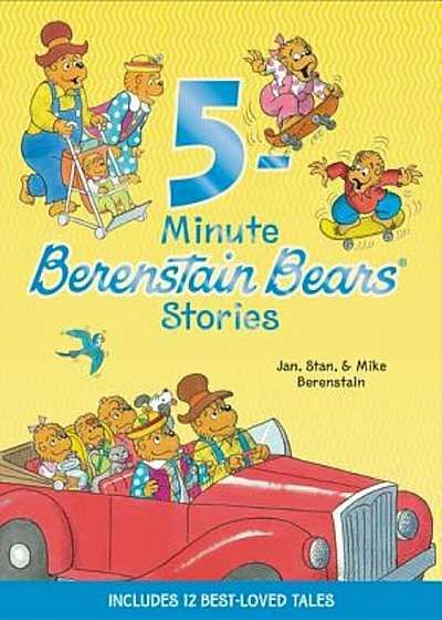 Berenstain Bears: 5-Minute Berenstain Bears Stories, Hardcover