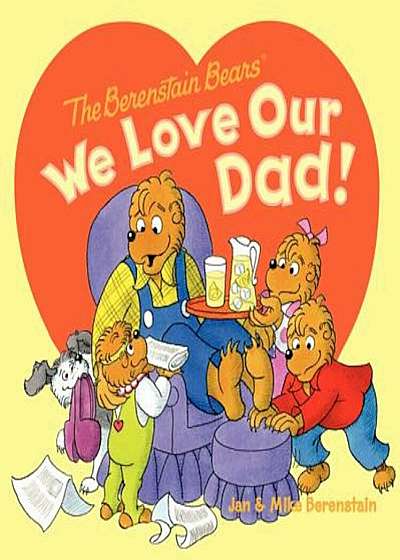The Berenstain Bears: We Love Our Dad!, Paperback