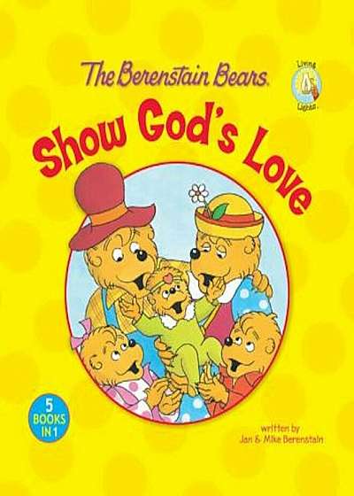 The Berenstain Bears Show God's Love, Hardcover