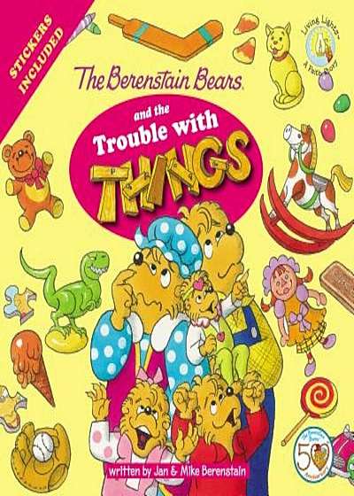 The Berenstain Bears and the Trouble with Things: Stickers Included!, Paperback
