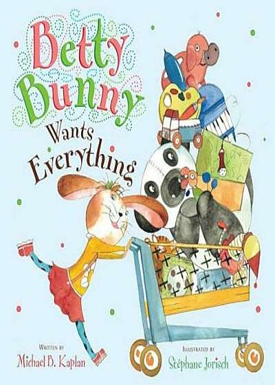 Betty Bunny Wants Everything, Hardcover