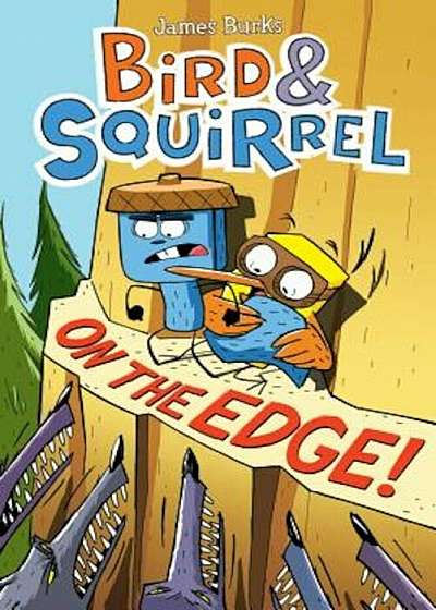 Bird & Squirrel on the Edge!, Paperback