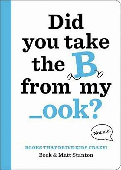 Did You Take the B from My _ook', Hardcover