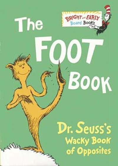 The Foot Book: Dr. Seuss's Wacky Book of Opposites, Hardcover
