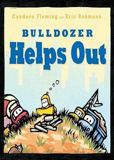 Bulldozer Helps Out, Hardcover