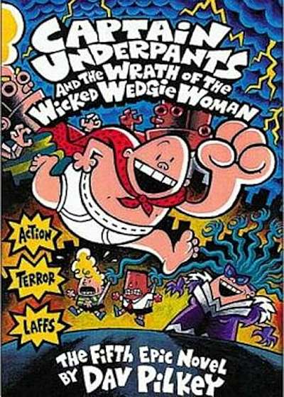 Captain Underpants and the Wrath of the Wicked Wedgie Woman, Hardcover