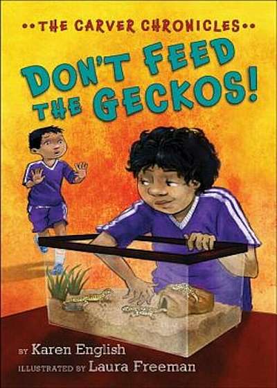 Don't Feed the Geckos!: The Carver Chronicles, Book 3, Paperback