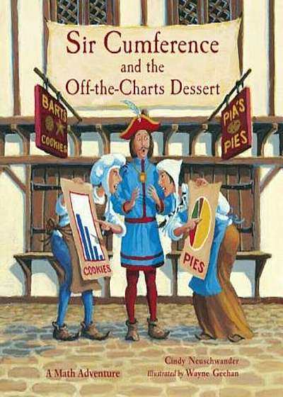 Sir Cumference and the Off-The-Charts Dessert, Paperback