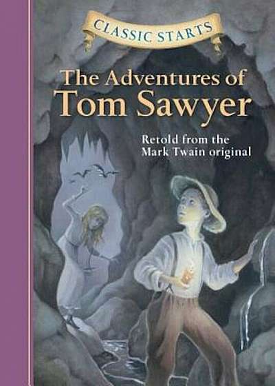 Classic Starts(tm) the Adventures of Tom Sawyer, Hardcover