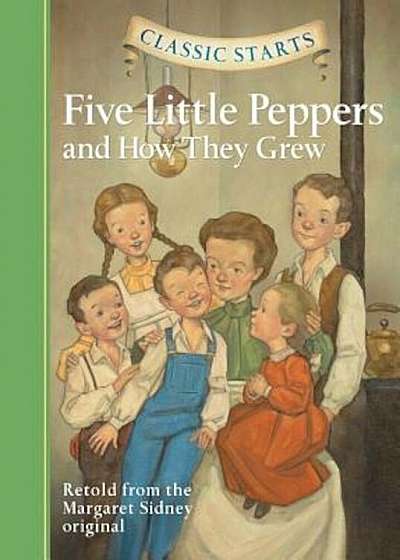 Five Little Peppers: And How They Grew, Hardcover