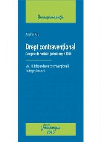 Drept contraventional. Vol. III. Raspunderea contraventionala in dreptul muncii