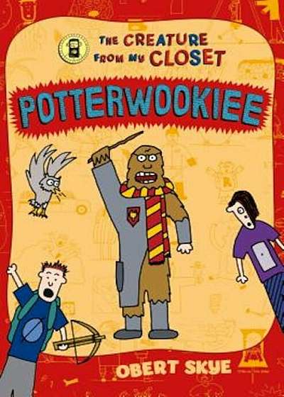 Potterwookiee: The Creature from My Closet, Paperback