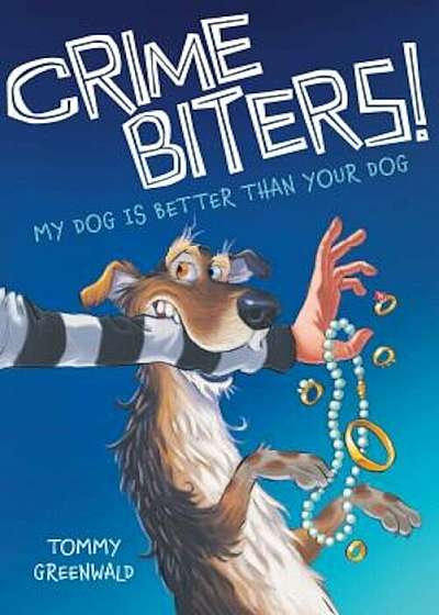 Crime Biters! My Dog Is Better Than Your Dog, Hardcover