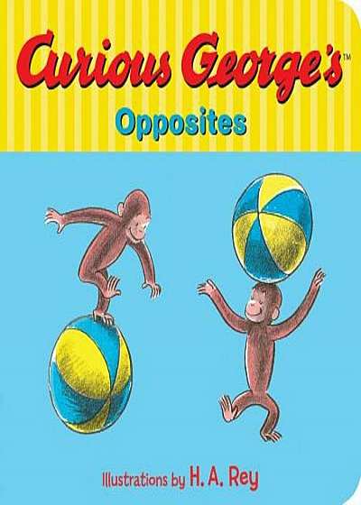 Curious George's Opposites, Hardcover