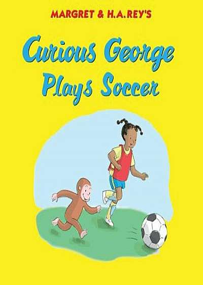 Curious George Plays Soccer, Hardcover