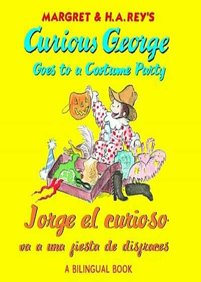 Curious George Goes to a Costume Party/Jorge El Curioso Va a Una Fiesta de Disfraces, Paperback