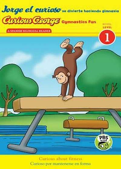 Jorge El Curioso Se Divierte Haciendo Gimnasia/Curious George Gymnastics Fun, Paperback