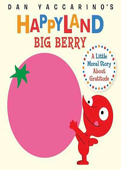Big Berry: A Little Moral Story about Gratitude, Hardcover