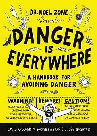 Danger Is Everywhere: A Handbook for Avoiding Danger, Paperback