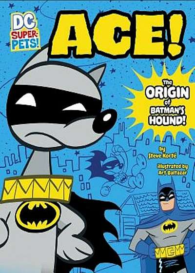 Ace: The Origin of Batman's Dog, Paperback