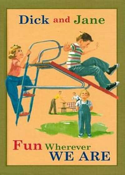 Dick and Jane Fun Wherever We Are, Hardcover