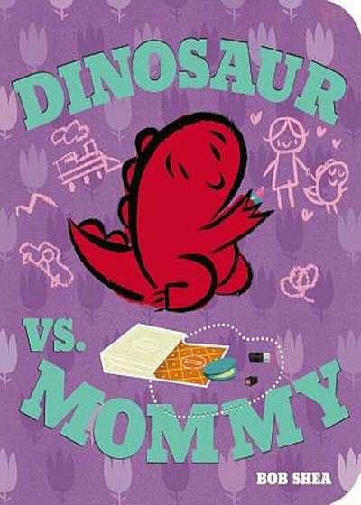 Dinosaur vs. Mommy Board Book, Hardcover