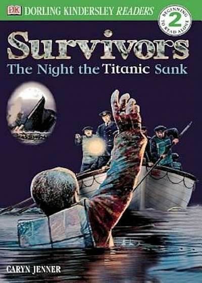 DK Readers L2: Survivors: The Night the Titanic Sank, Paperback