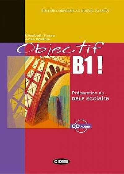 Objectiv B1! - Preparation au DELF scolaire avec 1 CD audio