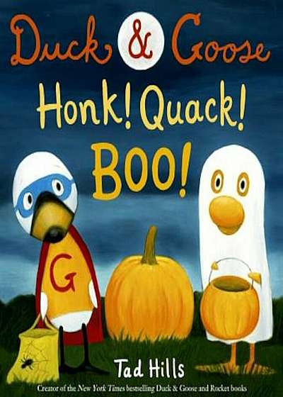 Duck & Goose, Honk! Quack! Boo!, Hardcover