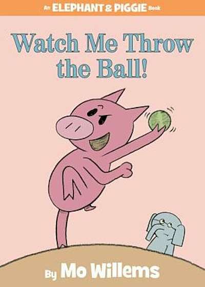 Watch Me Throw the Ball!, Hardcover