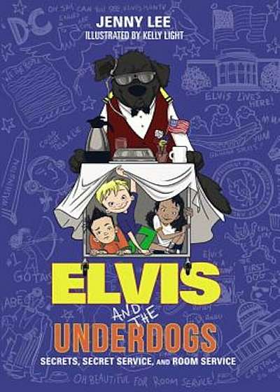 Elvis and the Underdogs: Secrets, Secret Service, and Room Service, Paperback
