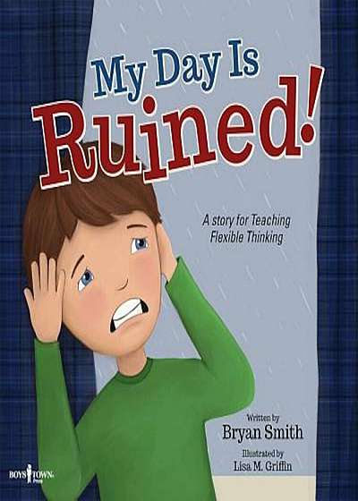 My Day Is Ruined!: A Story Teaching Flexible Thinking, Paperback