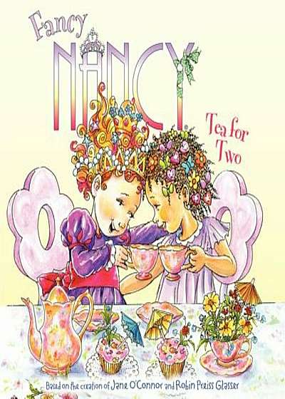 Fancy Nancy: Tea for Two, Paperback